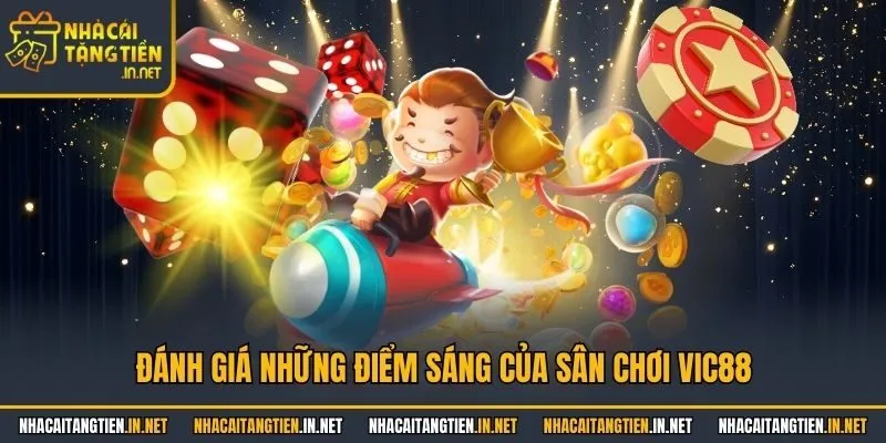 Đánh giá những điểm sáng của sân chơi VIC88