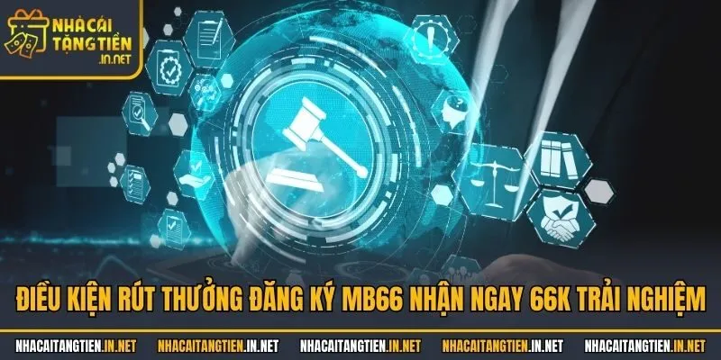Điều kiện rút thưởng đăng ký MB66 nhận ngay 66k trải nghiệm