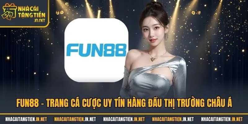 Fun88 - Trang Cá Cược Uy Tín Hàng Đầu Thị Trường Châu Á