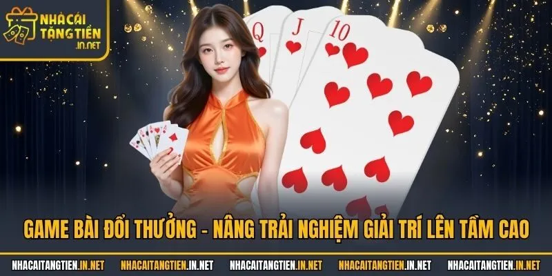 Game Bài Đổi Thưởng - Nâng Trải Nghiệm Giải Trí Lên Tầm Cao