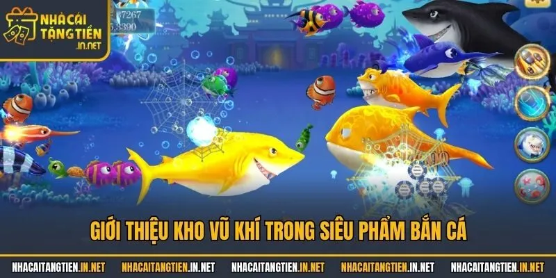 Giới thiệu kho vũ khí trong siêu phẩm bắn cá