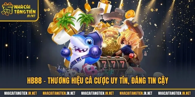 HB88 - Thương hiệu cá cược uy tín, đáng tin cậy