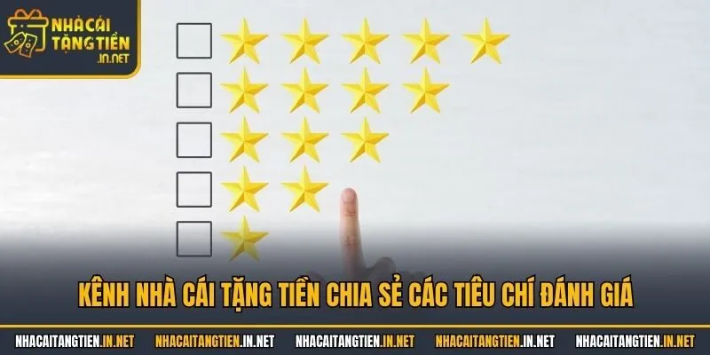 Kênh nhà cái tặng tiền chia sẻ các tiêu chí đánh giá
