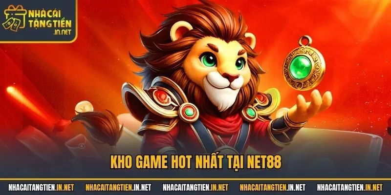Kho game hot nhất tại Net88