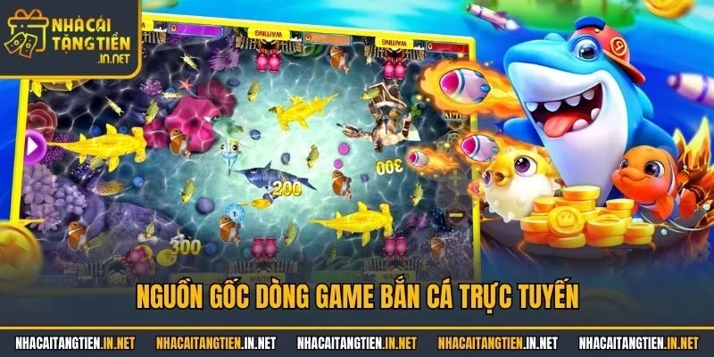 Nguồn gốc dòng game bắn cá trực tuyến