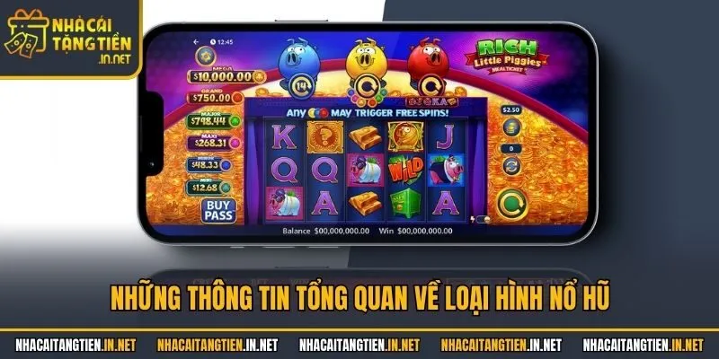 Những thông tin tổng quan về loại hình nổ hũ
