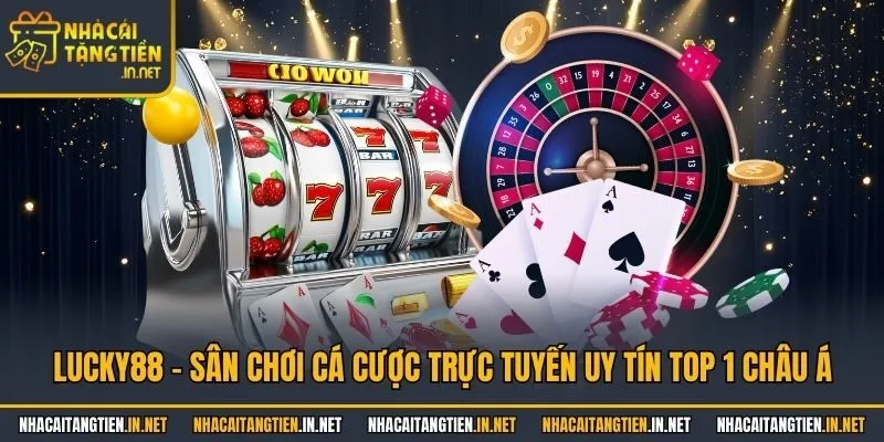 Những thông tin tổng quan về sân chơi Lucky88
