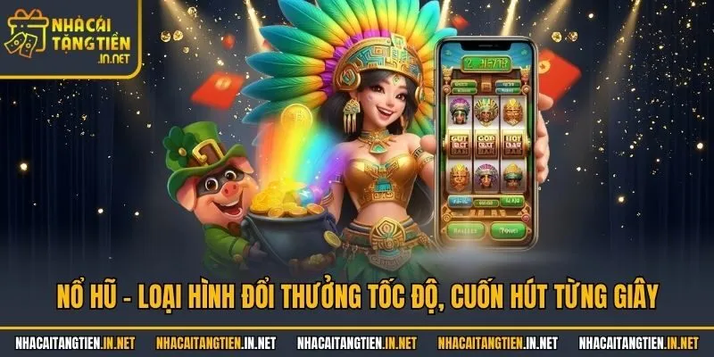 Nổ Hũ - Loại Hình Đổi Thưởng Tốc Độ, Cuốn Hút Từng Giây