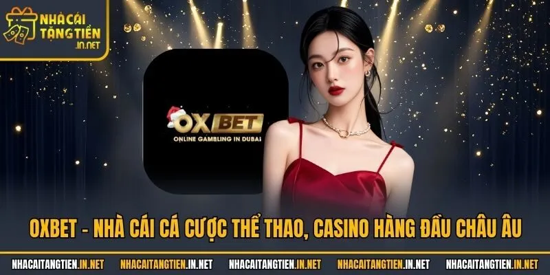 OXbet - Nhà Cái Cá Cược Thể Thao, Casino Hàng Đầu Châu Âu