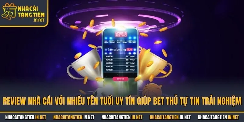 Review nhà cái với nhiều tên tuổi uy tín giúp bet thủ tự tin trải nghiệm