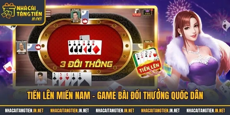 Tiến Lên Miền Nam - Game bài đổi thưởng quốc dân