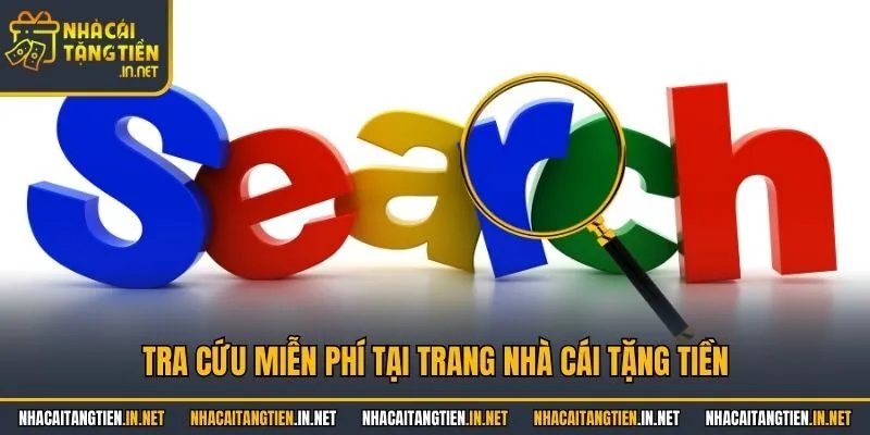 Tra cứu miễn phí tại trang nhà cái tặng tiền